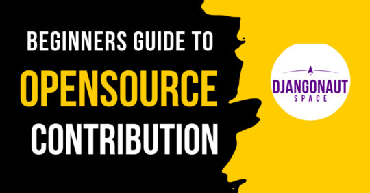 Beginner’s Guide to Open Source Contribution | Djangonaut Space 2026